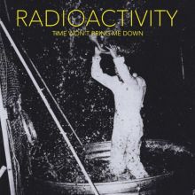 Album cover for Time Won't Bring Me Down by Radioactivity