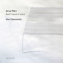 Album cover for Arvo Pärt: And I heard a voice by Vox Clamantis / Jaan-Eik Tulve